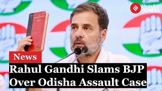 Rahul Gandhi Condemns Odisha Incident Questions BJP’s Handling of Law and Order [upl. by Brout34]