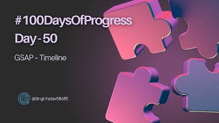 🚀 Day 50 of 100DaysOfProgress Gsap timeline [upl. by Trask]