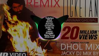 Ticketan Do Lai Lye Dhol Remix Kanwar Grewal Ft Jacky Dj Mix Latest Punjabi New Song 2020 new [upl. by Dun]