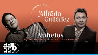 Anhelos Alfredo Gutiérrez Jean Carlos Centeno  Video Letra [upl. by Vivyan]