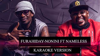 Furahiday  Nonini ft Nameless KARAOKE Lyrics [upl. by Molahs759]