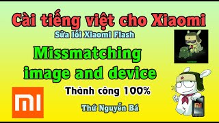 Fix lỗi Missmatching image and device cho chủ cửa hàng điện thoại xách tay và cái kết  Xiaomi [upl. by Adnowat]