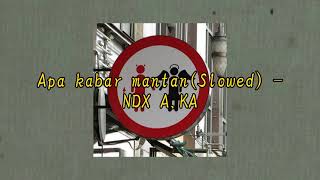 Apa kabar mantan slowed  NDX AKA [upl. by Pasahow]