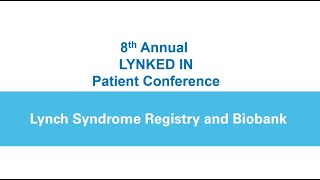 Lynch Syndrome Registry and Biobank  LYNKED IN Patient Conference 2023 [upl. by Ahsiryt]