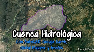 Crear Cuenca Hidrológica con AutoCAD Google Earth Global Mapper y ArcGIS  Hidrología Superficial [upl. by Yuma335]