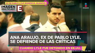 Ana Araujo se estaba divorciando de Pablo Lyle cuando fue detenido [upl. by Moia]