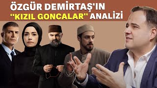 Özgür Demirtaşın “Kızıl Goncalar” analizi ‘Zeynep Tezel’ ile akraba mı [upl. by Enilada]