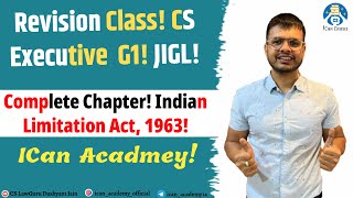 Revision Class CS Executive G1 JIGL Complete Chapter Indian Limitation Act 1963 ICan Acadmey [upl. by Erihppas]