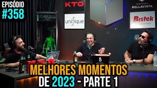 Ep 358  Melhores Momentos 2023  Parte 1 [upl. by Nisay914]