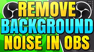 How to Remove Background Noise and Keyboard Sounds in OBS [upl. by Cybil]