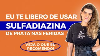 Usar sulfadiazina de prata nas feridas será [upl. by Eikcim]