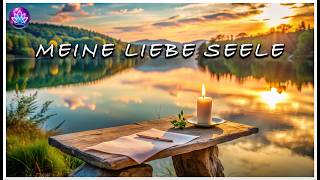 Atempause Ein Spiritueller Brief an Deine Seele  Entspannungsoasequot [upl. by Naihr]