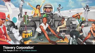 Thievery Corporation  The Temple of I amp I Full Album Stream [upl. by Yllitnahc]