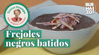 Cómo preparar frejoles negros batidos  Teresa Ocampo Recetas  Buenazo [upl. by Nidnerb33]