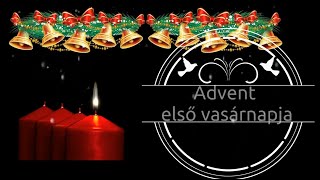 Advent első vasárnapja [upl. by Nylecoj618]