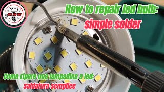 8How to repair led bulb Simple SolderCome riparare lampadine a led Saldatura Semplice [upl. by Nora266]