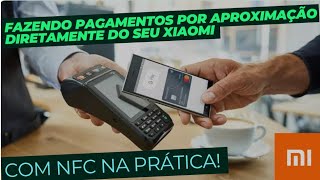 FAZENDO PAGAMENTOS PELO NFC DIRETO DO SEU CELULAR XIAOMI [upl. by Marquez]