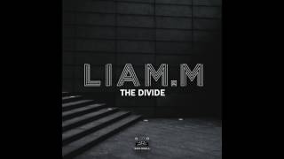 LiamM  The Divide [upl. by Neda609]