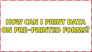 How can I print data on preprinted forms 3 Solutions [upl. by Ayifas]