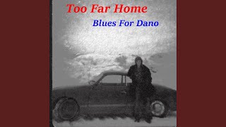 Too Far Home Blues for Dano [upl. by Eornom]