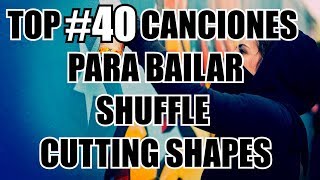 40 CANCIONES PARA BAILAR SHUFFLE amp CUTTING SHAPES [upl. by Milton944]