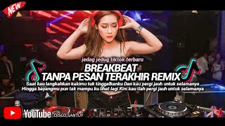 BREAKBEAT TANPA PESAN TERAKHIR  DJ SAAT KAU LANGKAHKAN KAKIMU TUK TINGGALKANKU [upl. by Adamsun]