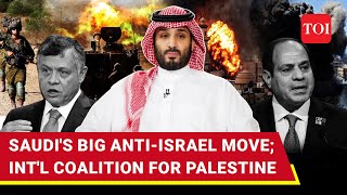 MBS Big International Move Against Israel Saudi Forms Global Coalition For Palestine Independence [upl. by Helali500]