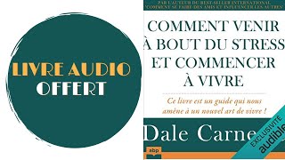 Livre Audio Offert Comment venir à bout du stress et commencer à vivre De  Dale Carnegie [upl. by Mohamed588]