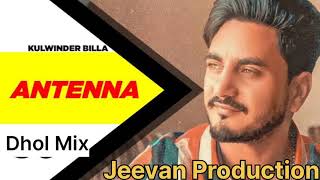 Antenna Dhol Mix Kulwinder Billa Song Ft Dj Jeevan Production Remix Song Punjabi Mp3 [upl. by Mccullough493]