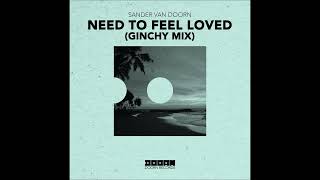 Sander van Doorn  Need To Feel Loved Ginchy Mix [upl. by Nosrej]