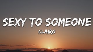 Clairo  Sexy to Someone Lyrics [upl. by Enaht]