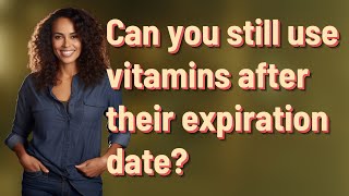 Can you still use vitamins after their expiration date [upl. by Map330]