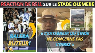 REACTION DE BELL SUR LE STADE OLEMBE  BALEBA BUTEUR CE SOIR [upl. by Issim]