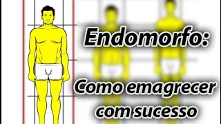 Endomorfo como emagrecer com sucesso [upl. by Eve]