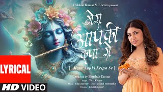 Mera Aapki Kripa Se Lyrics Tulsi Kumar Raaj Aashoo Manoj Muntashir  Palash Akash Cherry [upl. by Leah]