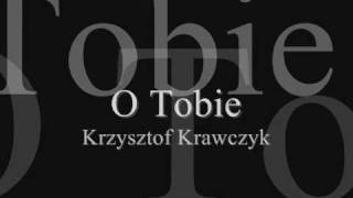 Krzysztof Krawczyk O Tobie [upl. by Harberd268]