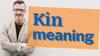 Kin  Meaning of kin [upl. by Adil]