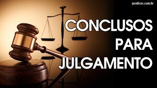 CONCLUSOS PARA JULGAMENTO [upl. by Goodson]