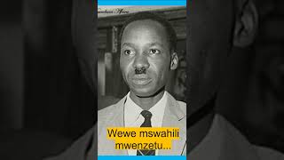 Mwl Nyerere  Wewe Mswahili mwenzetu [upl. by Cyrille]