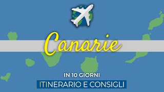 CANARIE in 10 giorni  Itinerario e consigli di viaggio [upl. by Aciraa63]