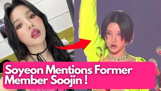 GIDLE Soyeon’s Mention Of Former Member Soojin [upl. by Ogdon]