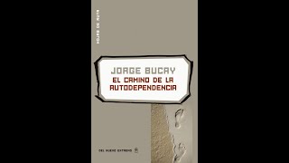 📕 EL CAMINO DE LA AUTODEPENDENCIA de JORGE BUCAY  Audiolibro completo humano en Español [upl. by Aikim]