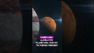 🌌 Alineación Planetaria ¡Tardará 10 años en repetirse sabiasque marte [upl. by Leelah]