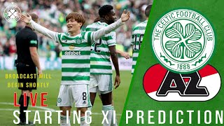 Celtic v AZ Alkmaar  LIVE Starting XI Prediction [upl. by Almap]