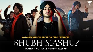 The Shubh Mashup 2022  No Love X We Rollin X Elevated X Offshore  Mahesh Suthar amp Sunny Hassan [upl. by Tabb]