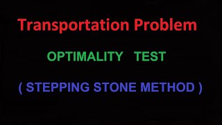 Optimality Test  Transportation Problem  Stepping Stone Method [upl. by Rebna]