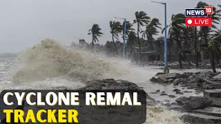 Cyclone Remal LIVE Updates  Cyclone Remal Hits West Bengal Today  Cyclone In Bengal LIVE  N18L [upl. by Enialem]