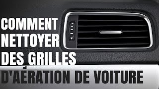 COMMENT NETTOYER DES GRILLES DAÉRATION DE VOITURE [upl. by Server]