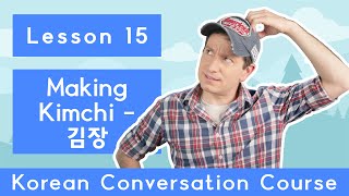 Billy Go’s Korean Conversation Course  15 Making Kimchi – 김장 [upl. by Okihsoy]