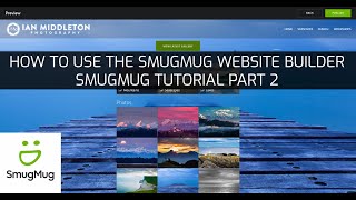 How to build a website with Smugmug  Smugmug Tutorial Pt 2 [upl. by Chancellor]